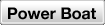 Power Boat